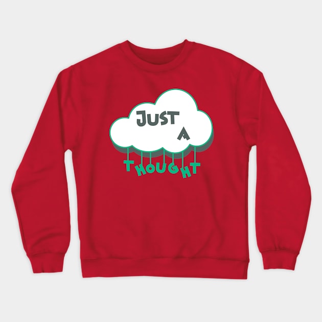 Just a Thought for Today Crewneck Sweatshirt by Mitalie